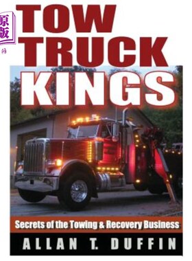海外直订Tow Truck Kings: Secrets of the Towing & Recovery Business 拖车之王：拖车和回收业务的秘密