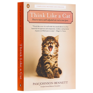 Think Like a Cat: How to Raise a Well-Adjusted Cat--Not a Sour Puss 英文原版 为什么你的好意害了猫？【中商原版】