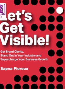 海外直订Let's Get Visible!: Get Brand Clarity, Stand Out in Your Industry and Supercharg 让我们看清楚！：获得品牌清