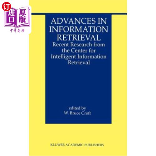 【中商海外直订】Advances in Information Retrieval: Recent Research from the Center for Intellige 信息检索的进展：来自智