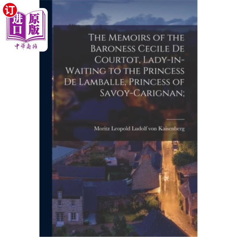 The Memoirs of the Baroness Cecile de Courtot, Lady-in-waiting to the Princess d 塞西尔·德·库尔托男爵夫人的【中商原版?