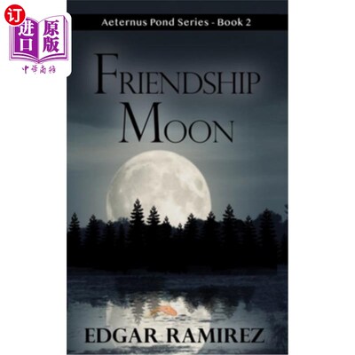 海外直订Friendship Moon: Aeternus Pond Series - Book 2 友谊之月:Aeternus池塘系列-第二册