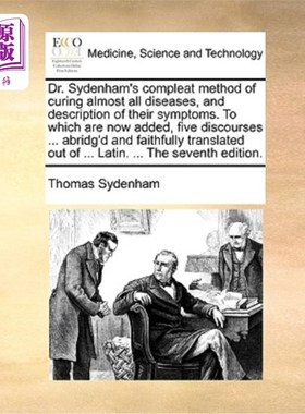 海外直订医药图书Dr. Sydenham's Compleat Method of Curing Almost All Diseases, and Description of 西德纳姆医生治愈几