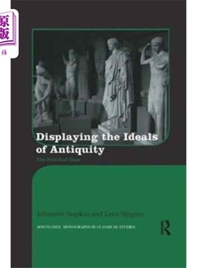 海外直订Displaying the Ideals of Antiquity 展示古代的理想