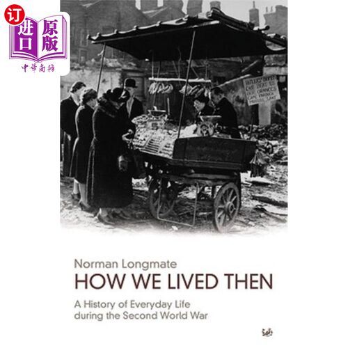 海外直订How We Lived Then: A History of Everyday Life During the Second World War 我们当时是如何生活的:第二次世界大