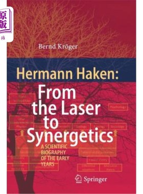 海外直订Hermann Haken: From the Laser to Synergetics: A Scientific Biography of the Earl 赫尔曼·哈肯：从激光到协同