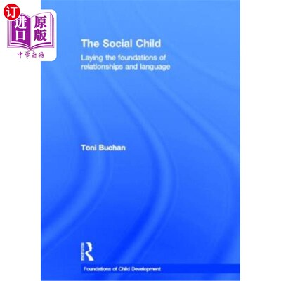 海外直订The Social Child: Laying the Foundations of Relationships and Language 社会性儿童:奠定人际关系和语言的基础