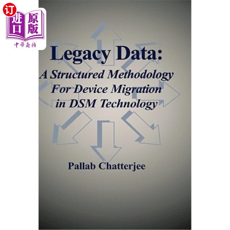 海外直订Legacy Data: A Structured Methodology for Device Migration in Dsm Technology 遗留数据：DSM技术中设备迁移的