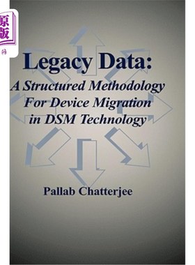 海外直订Legacy Data: A Structured Methodology for Device Migration in Dsm Technology 遗留数据：DSM技术中设备迁移的