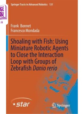 海外直订Shoaling with Fish: Using Miniature Robotic Agents to Close the Interaction Loop 与鱼一起浅滩:使用微型机器