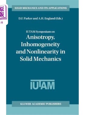 海外直订Iutam Symposium on Anisotropy, Inhomogeneity and Nonlinearity in Solid Mechanics Iutam固体力学各向异性、非