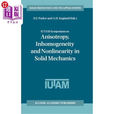 海外直订Iutam Symposium on Anisotropy, Inhomogeneity and Nonlinearity in Solid Mechanics Iutam固体力学各向异性、非