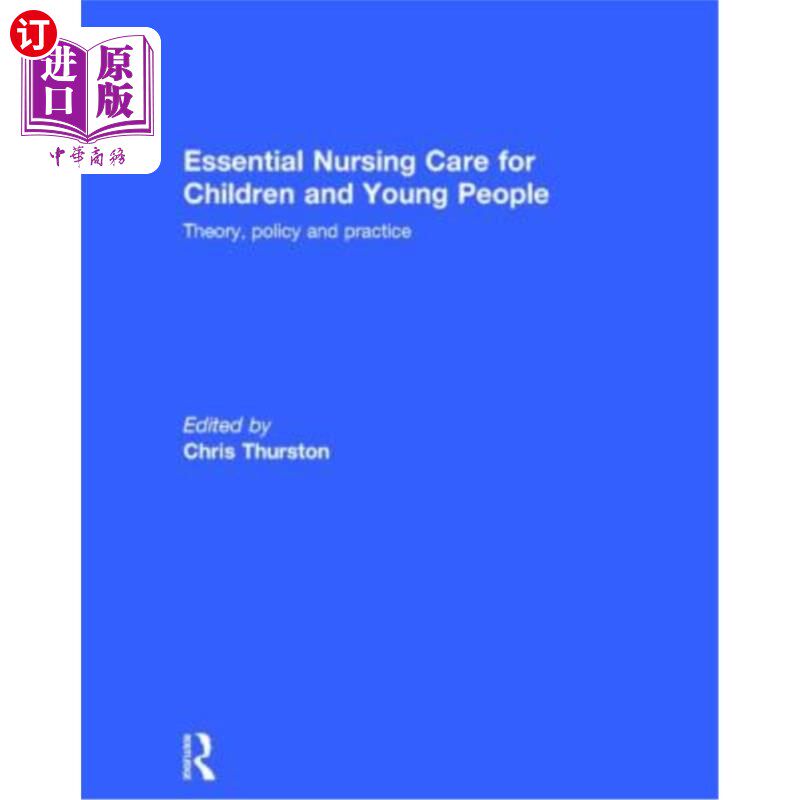 海外直订医药图书Essential Nursing Care for Children and Young People: Theory, Policy and Practic 儿童和青少年基本护