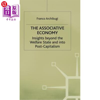 海外直订The Associative Economy: Insights Beyond the Welfare State and Into Post-Capital 联合经济：超越福利国家和后