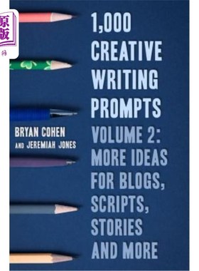 海外直订1,000 Creative Writing Prompts, Volume 2: More Ideas for Blogs, Scripts, Stories 1000条创意写作提示，第2卷