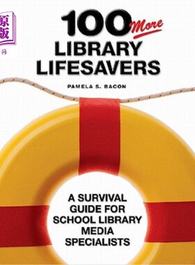 海外直订100 More Library Lifesavers: A Survival Guide for School Library Media Specialis 100多个图书馆救星:学校图书
