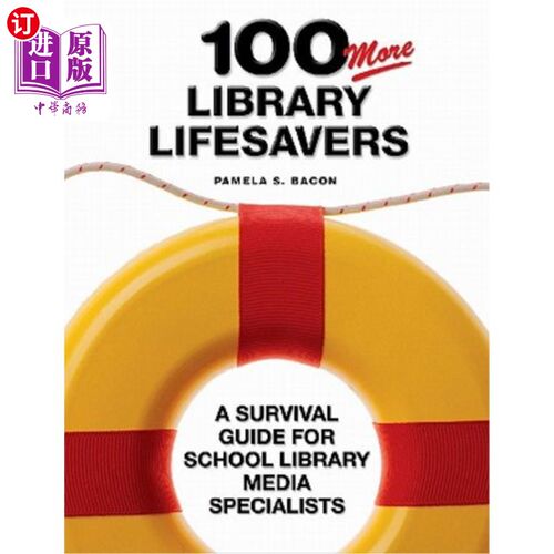 海外直订100 More Library Lifesavers: A Survival Guide for School Library Media Specialis 100多个图书馆救星:学校图书