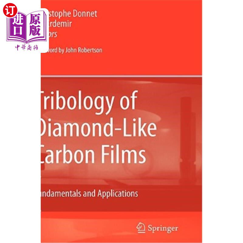 海外直订Tribology of Diamond-Like Carbon Films: Fundamentals and Applications 类金刚石薄膜的摩擦学:基础与应用
