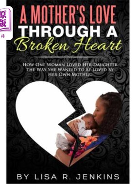 海外直订A Mother's Love: How One Woman Loved Her Daughter The Way She Wanted To Be Loved 母亲的爱:一个女人如何像她