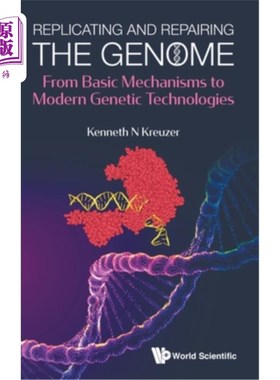 海外直订Replicating and Repairing the Genome: From Basic Mechanisms to Modern Genetic Te 复制和修复基因组:从基本机