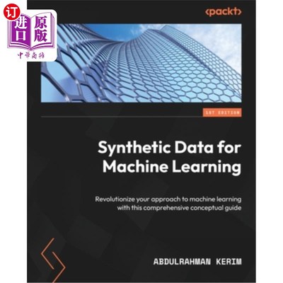海外直订Synthetic Data for Machine Learning: Revolutionize your approach to machine lear 机器学习的综合数据：用这个