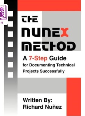 海外直订The NuneX Method: A 7-Step Guide for Documenting Technical Projects Successfully NuneX方法：成功记录技术项