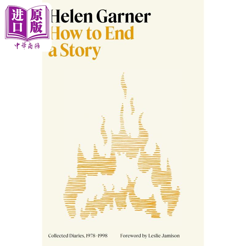 如何结束一个故事 海伦加纳日记集 1978-1998 How to End a Story Collected Diaries 英文原版 Helen Garner【中商原版】