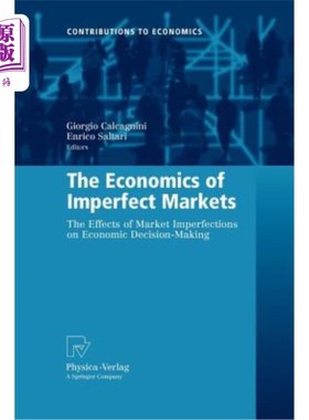 海外直订The Economics of Imperfect Markets: The Effects of Market Imperfections on Econo 不完善市场的经济学：市场不