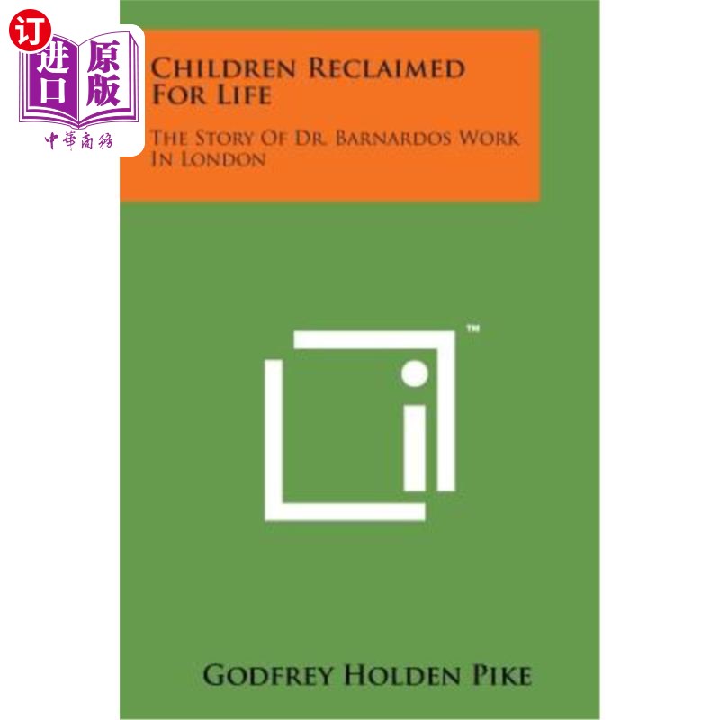 海外直订Children Reclaimed for Life: The Story of Dr. Barnardos Work in London孩子们重新获得生命：巴纳多斯博士在伦