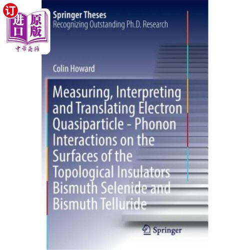海外直订Measuring, Interpreting and Translating Electron Quasiparticle - Phonon Interact 拓扑绝缘体硒化铋表面电子准