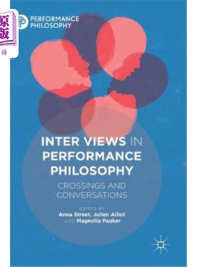 海外直订Inter Views in Performance Philosophy: Crossings and Conversations 绩效哲学的内部观点:交叉与对话