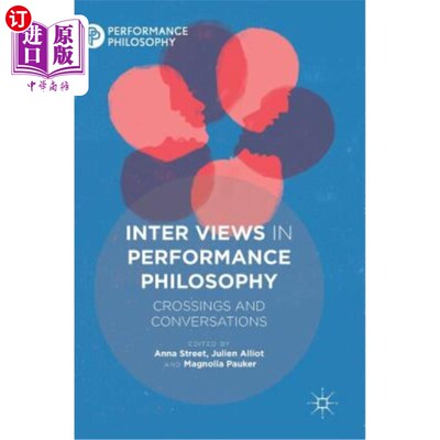 海外直订Inter Views in Performance Philosophy: Crossings and Conversations 绩效哲学的内部观点:交叉与对话