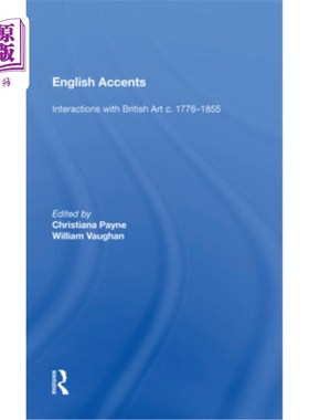 海外直订English Accents: Interactions with British Art C. 1776-1855 英国口音:与英国艺术的互动