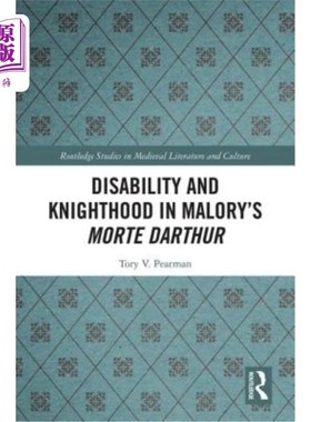 海外直订Disability and Knighthood in Malory's Morte Darthur 马洛里的《达瑟王》中的残疾与骑士身份