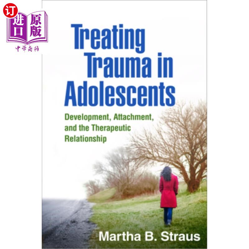 海外直订医药图书Treating Trauma in Adolescents: Development, Attachment, and the Therapeutic Rel 青少年创伤治疗:发