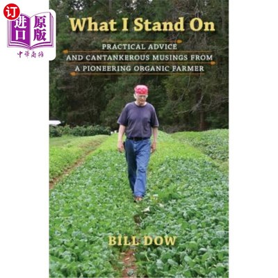 海外直订What I Stand On: Practical Advice and Cantankerous Musings from a Pioneering Org 我的立场:来自一个先锋有机