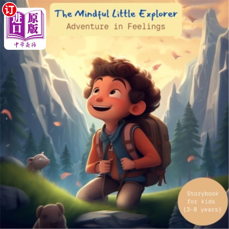 海外直订The Mindful Little Explorer: Adventures in Feelings : Storybook for kids Teach e 用心的小探险家：感受的冒险