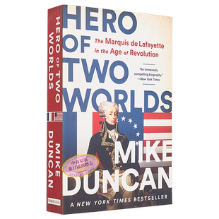两个世界的英雄 革命时代的拉法耶特侯爵Mike Duncan英文原版 Hero of Two Worlds The Marquis de Lafayette【中商原版】