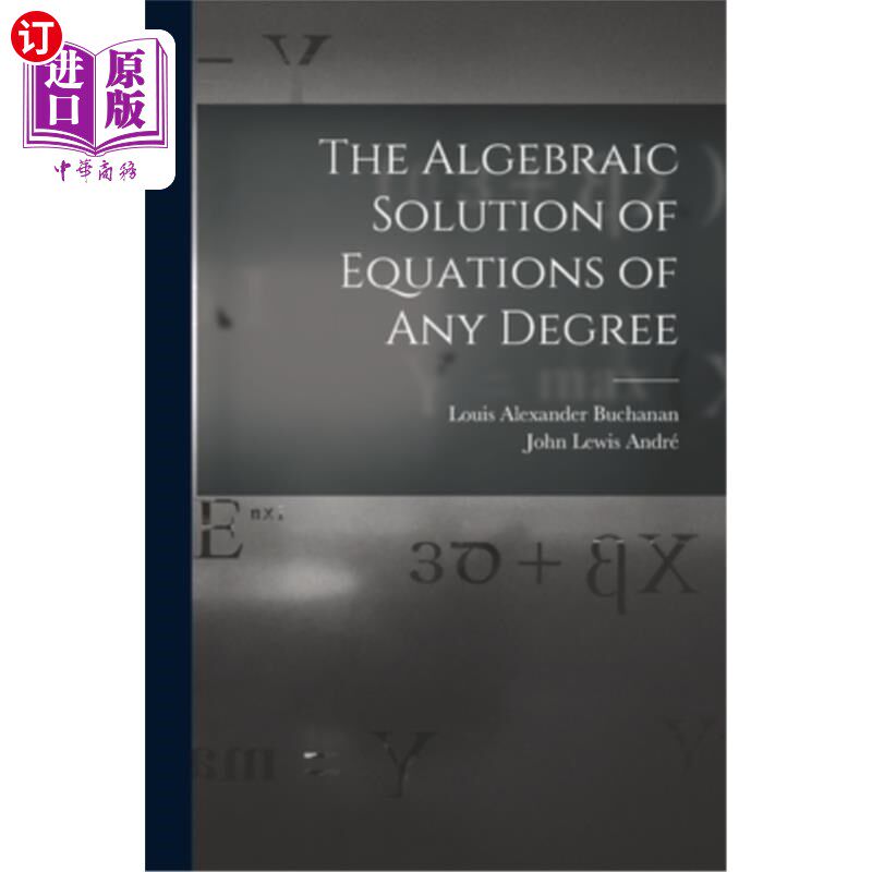 海外直订The Algebraic Solution of Equations of any Degree 任意次方程的代数解