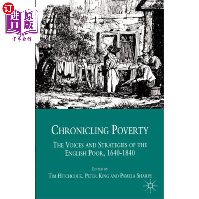 海外直订Chronicling Poverty: The Voices and Strategies of the English Poor, 1640-1840 贫困史:英国穷人的声音和策略，