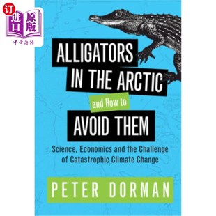 Arctic 短吻鳄和如何避免它们 北极 Them the Science How and Chall 海外直订Alligators Economics Avoid