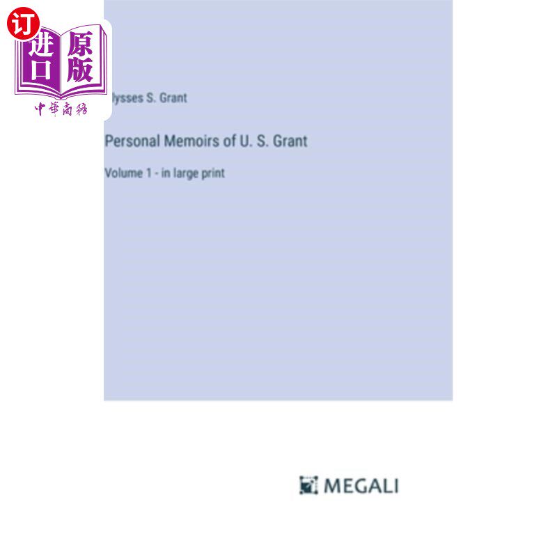海外直订Personal Memoirs of U. S. Grant: Volume 1 - in large print 美国格兰特个人回忆录:第一卷-大字印刷