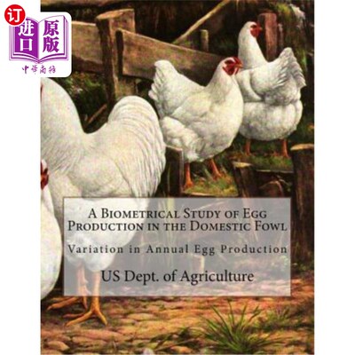 海外直订A Biometrical Study of Egg Production in the Domestic Fowl: Variation in Annual  家禽产蛋量的生物计量学研究