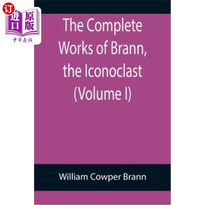 海外直订The Complete Works of Brann, the Iconoclast (Volume I) 打破传统的布雷恩全集(第一卷)