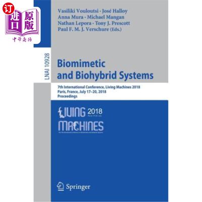 海外直订Biomimetic and Biohybrid Systems: 7th International Conference, Living Machines  仿生和生物混合系统：第七届国际