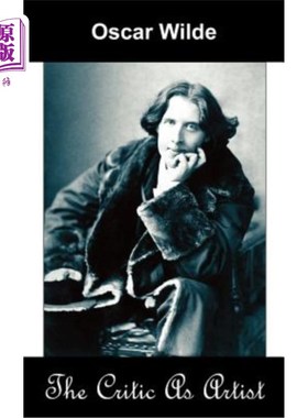 海外直订The Critic as Artist (Upon the Importance of Doing Nothing and Discussing Everyt 作为艺术家的批评家（论无所