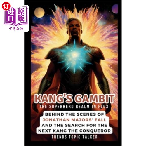 海外直订Kang's Gambit: The Superhero Realm in Flux: Behind the Scenes of Jonathan Majors 康的策略：超级英雄领域的变