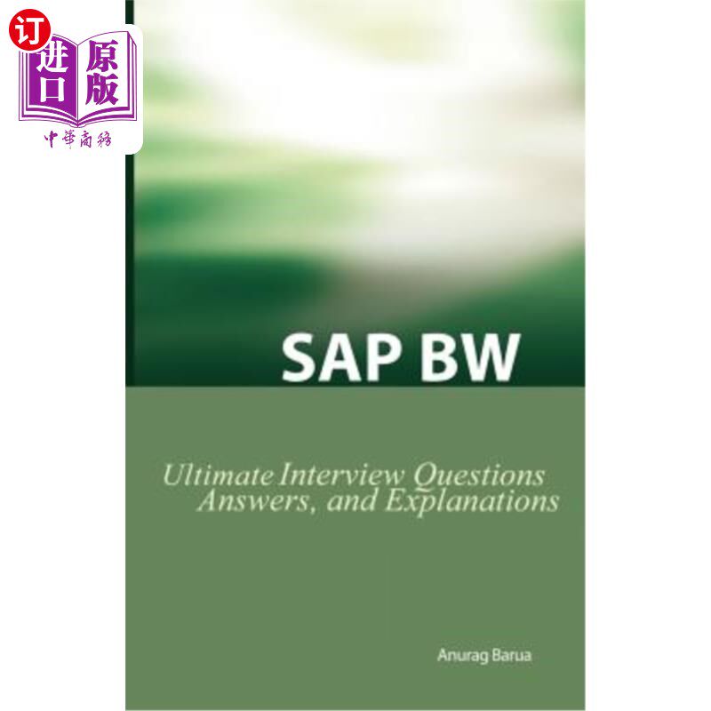 海外直订SAP Bw Ultimate Interview Questions, Answers, and Explanations: SAP Bw Certifica SAP Bw最终面试