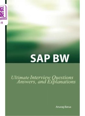 海外直订SAP Bw Ultimate Interview Questions, Answers, and Explanations: SAP Bw Certifica SAP Bw最终面试