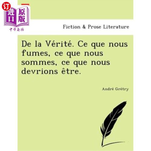 海外直订de La Ve Rite . Ce Que Nous Fumes, Ce Que Nous Sommes, Ce Que Nous Devrions E Tr 德拉维礼。我们有烟，我们有